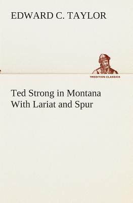 غلاف كتاب Ted Strong in Montana With Lariat and Spur