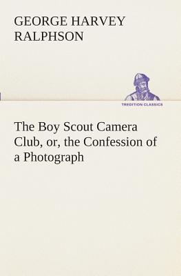 The Boy Scout Camera Club, or, the Confession of a Photograph