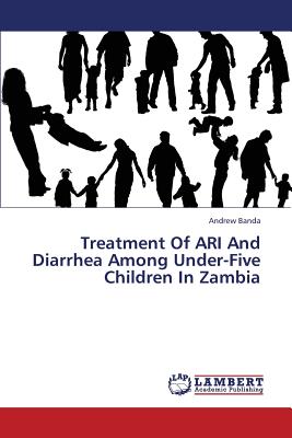 غلاف كتاب Treatment of Ari and Diarrhea Among Under-Five Children in Zambia