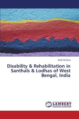 غلاف كتاب Disability & Rehabilitation in Santhals & Lodhas of West Bengal, India