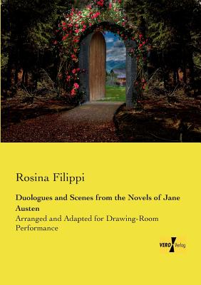 Duologues and Scenes from the Novels of Jane Austen:Arranged and Adapted for Drawing-Room Performance