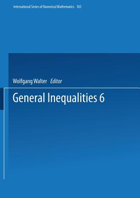 General Inequalities 6 : 6th International Conference on General Inequalities, Oberwolfach, Dec. 9-15, 1990