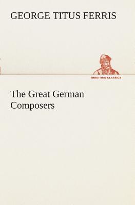 The Great German Composers