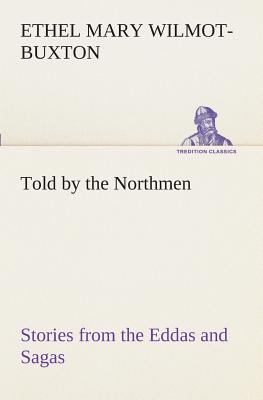 Told by the Northmen: Stories from the Eddas and Sagas