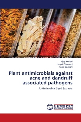 Plant antimicrobials against acne and dandruff associated pathogens