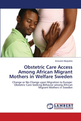 غلاف كتاب Obstetric Care Access Among African Migrant Mothers in Welfare Sweden
