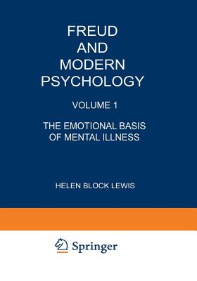 Freud and Modern Psychology : Volume 1: The Emotional Basis of Mental Illness