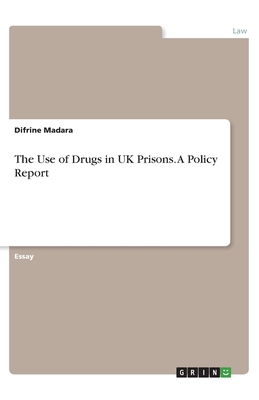 The Use of Drugs in UK Prisons. A Policy Report