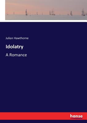 غلاف كتاب Idolatry:A Romance