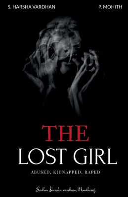 THE LOST GIRL : ABUSED, KIDNAPPED , RAPED