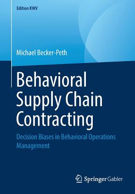 Behavioral Supply Chain Contracting : Decision Biases in Behavioral Operations Management