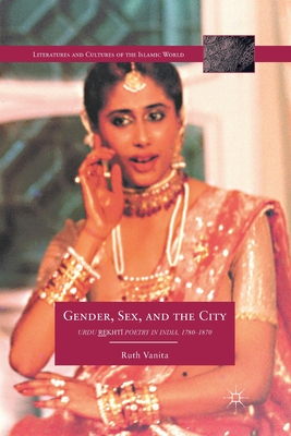 غلاف كتاب Gender, Sex, and the City : Urdu Rekhti Poetry in India, 1780-1870