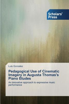 غلاف كتاب Pedagogical Use of Cinematic Imagery in Augusta Thomas's Piano Etudes