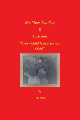 Me-Maw, Pop-Pop & Lucy Ann: "Every Child Is Everyone