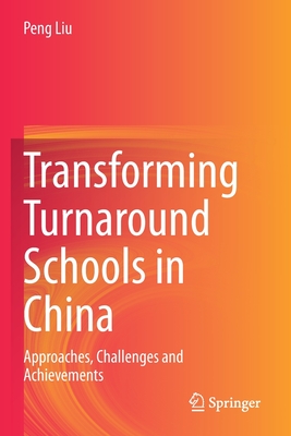 Transforming Turnaround Schools in China : Approaches, Challenges and Achievements