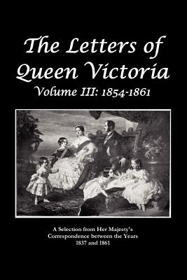 غلاف كتاب The Letters of Queen Victoria a Selection from He R Ma J E S T y ' S Correspondence Between the Years 1837 and 1861