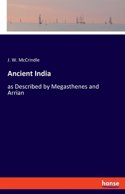 Ancient India:as Described by Megasthenes and Arrian