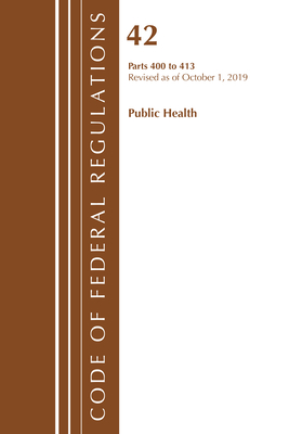 Code of Federal Regulations, Title 42 Public Health 400-413, Revised as of October 1, 2019