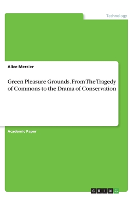 Green Pleasure Grounds. From The Tragedy of Commons to the Drama of Conservation