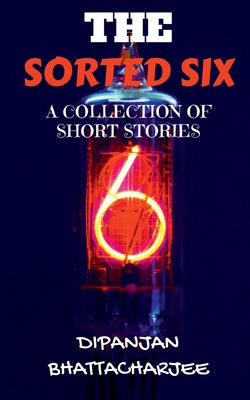 THE SORTED SIX : A COLLECTION OF SHORT STORIES