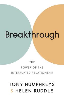 Breakthrough: The Power of the Interrupted Relationship