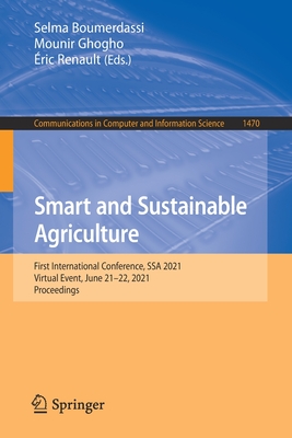 Smart and Sustainable Agriculture : First International Conference, SSA 2021, Virtual Event, June 21-22, 2021, Proceedings
