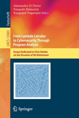 From Lambda Calculus to Cybersecurity Through Program Analysis : Essays Dedicated to Chris Hankin on the Occasion of His Retirement