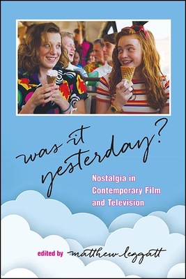 Was It Yesterday? : Nostalgia in Contemporary Film and Television