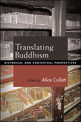 Translating Buddhism : Historical and Contextual Perspectives