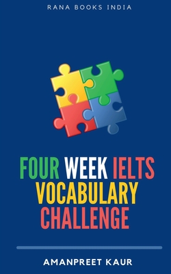 Four Week IELTS Vocabulary Challenge ؟ : For IELTS, CELPIP, PTE, TOEFL, CAE and Spoken English