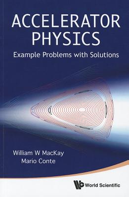 ACCELERATOR PHYSICS: EXAMPLE PROBLEMS ..