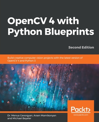 OpenCV 4 with Python Blueprints, Second Edition