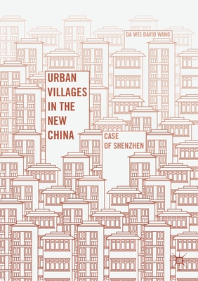 Urban Villages in the New China : Case of Shenzhen