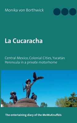 La Cucaracha:Central Mexico, Colonial Cities, Yucatلn Peninsula in a private motorhome