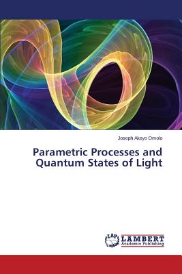 Parametric Processes and Quantum States of Light