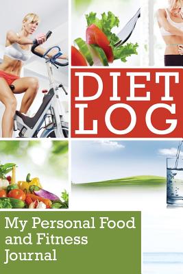 Diet Log: My Personal Food and Fitness Journal
