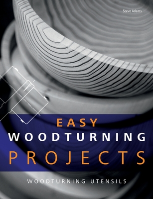 Easy Woodturning Projects:Woodturning utensils