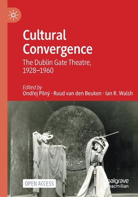 Cultural Convergence : The Dublin Gate Theatre, 1928-1960