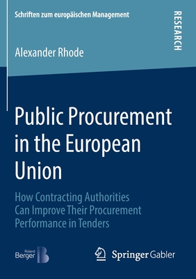Public Procurement in the European Union : How Contracting Authorities Can Improve Their Procurement Performance in Tenders