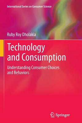 Technology and Consumption : Understanding Consumer Choices and Behaviors