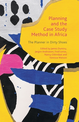 غلاف كتاب Planning and the Case Study Method in Africa : The Planner in Dirty Shoes