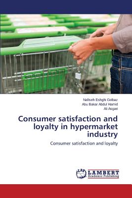 Consumer Satisfaction and Loyalty in Hypermarket Industry