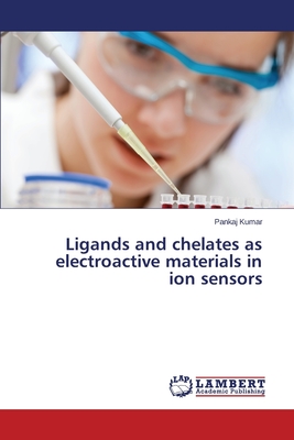 Ligands and Chelates as Electroactive Materials in Ion Sensors