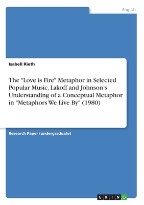 The "Love is Fire" Metaphor in Selected Popular Music. Lakoff and Johnson