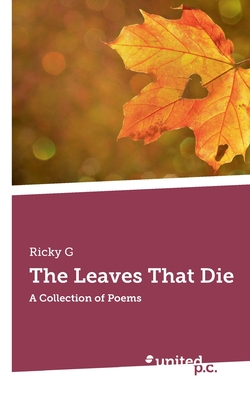 The Leaves That Die:A Collection of Poems