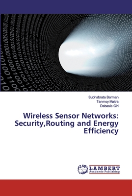 Wireless Sensor Networks: Security,Routing and Energy Efficiency