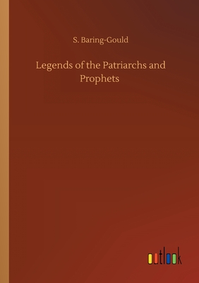 Legends of the Patriarchs and Prophets