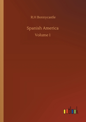 غلاف كتاب Spanish America :Volume 1