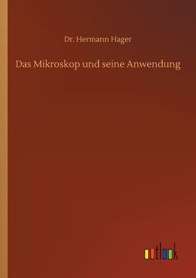 غلاف كتاب Das Mikroskop und seine Anwendung