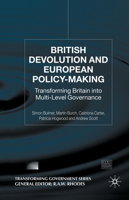 British Devolution and European Policy-Making : Transforming Britain into Multi-Level Governance